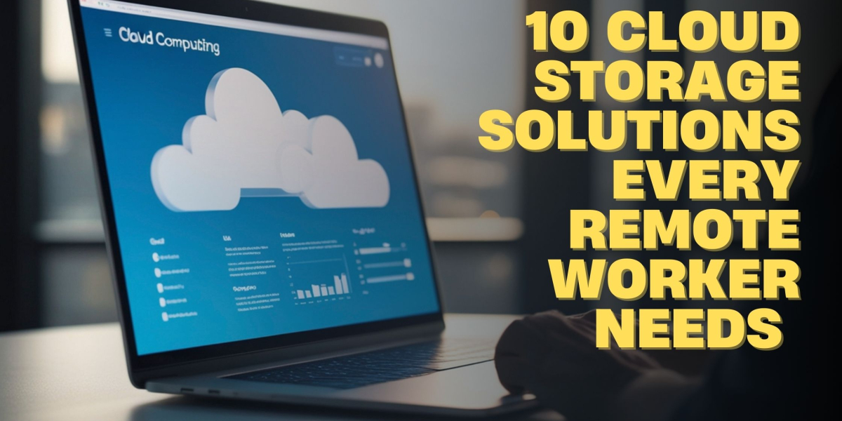 10 Cloud Storage Solutions Every Remote Worker Needs