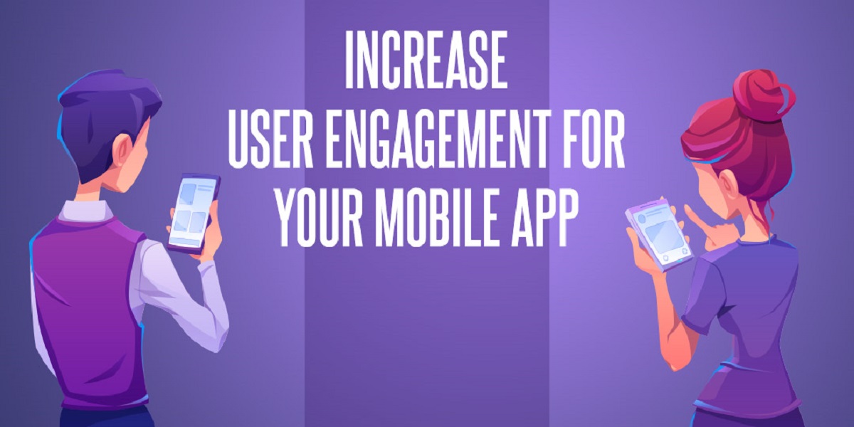 How To Increase User Engagement For Your Mobile App?