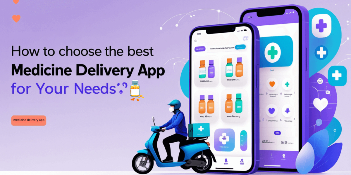 How to Choose the Best Medicine Delivery App for Your Needs