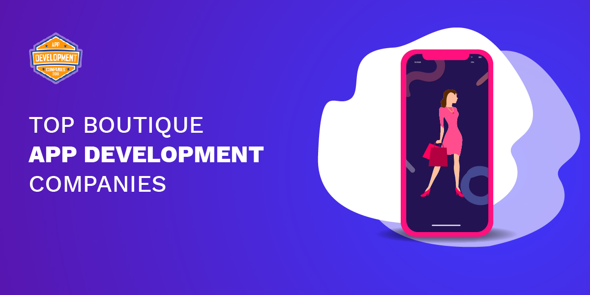 Top 10+ Boutique App Development Companies 2026