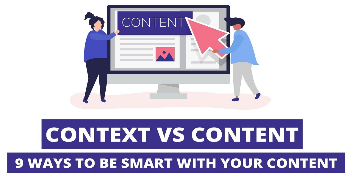 Difference Between Context And Content? 9 Ways to Be Smart With Your Content