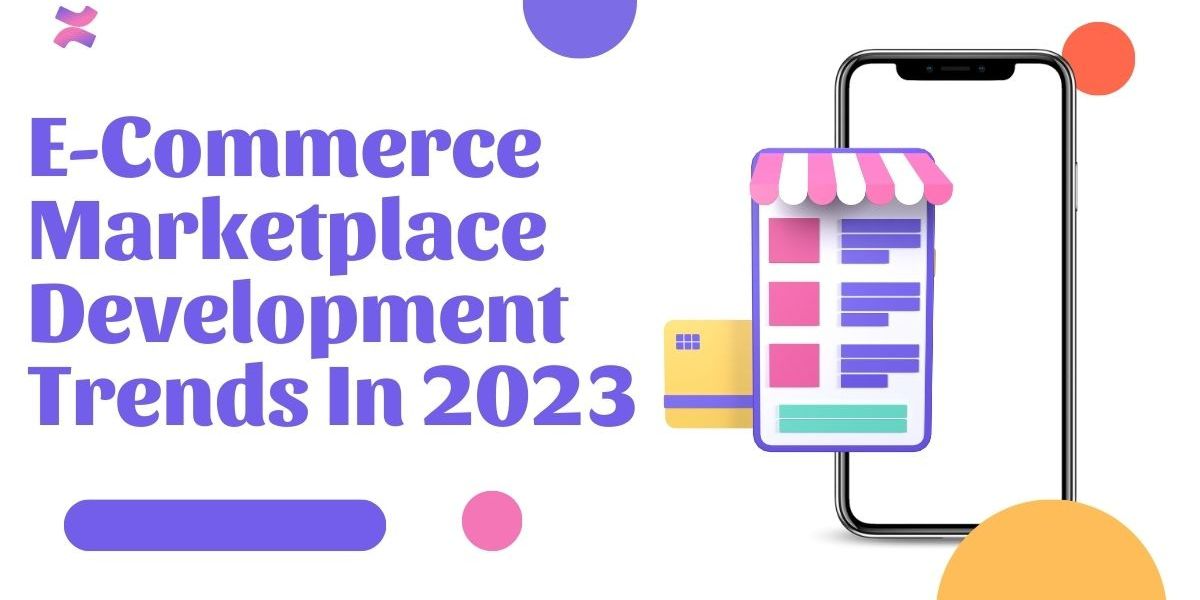 E-Commerce Marketplace Development Trends In 2023