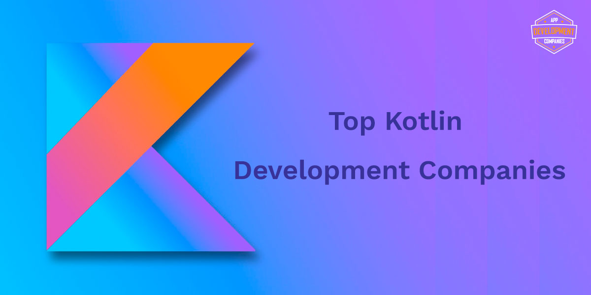 Top 10+ Kotlin Development Companies 2026
