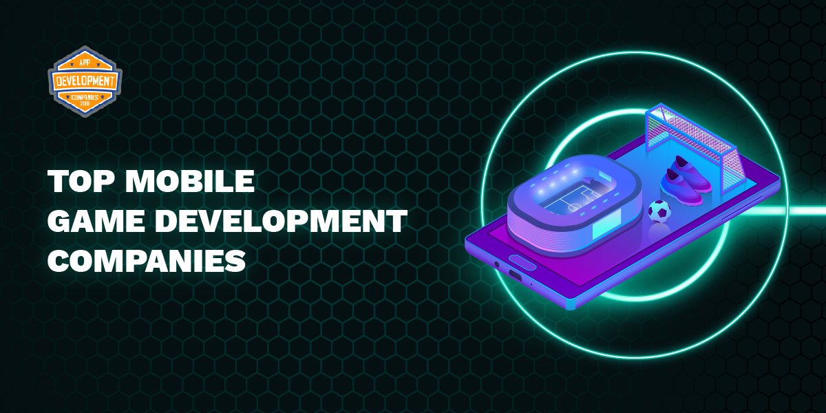 Top 10+ Mobile Game Development Companies 2026