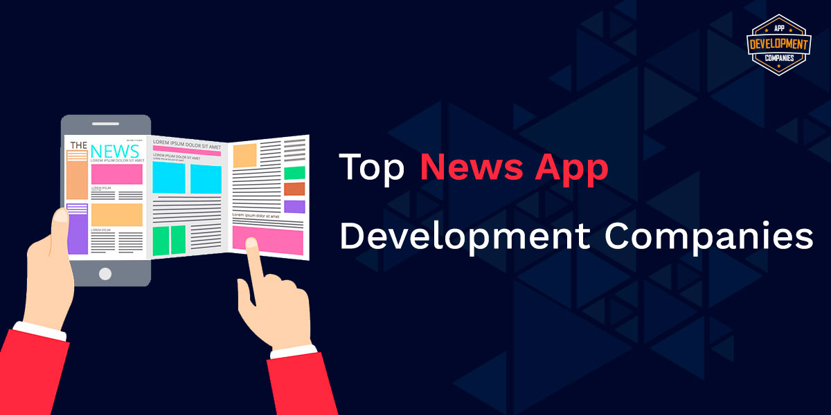 Top 10+ News App Development Companies 2026
