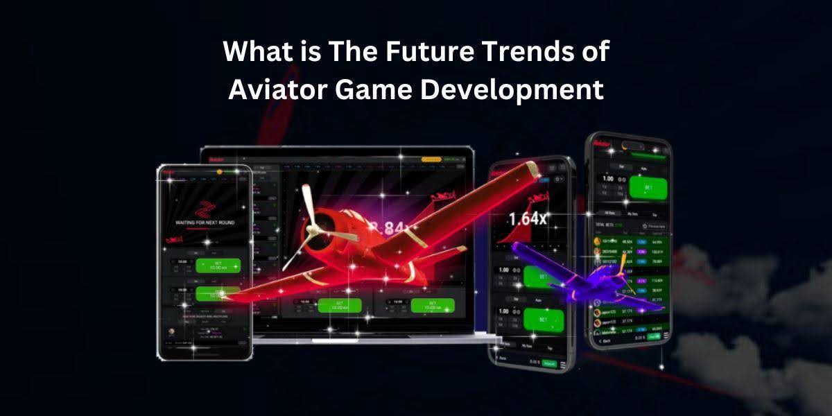 What is The Future Trends of Aviator Game Development
