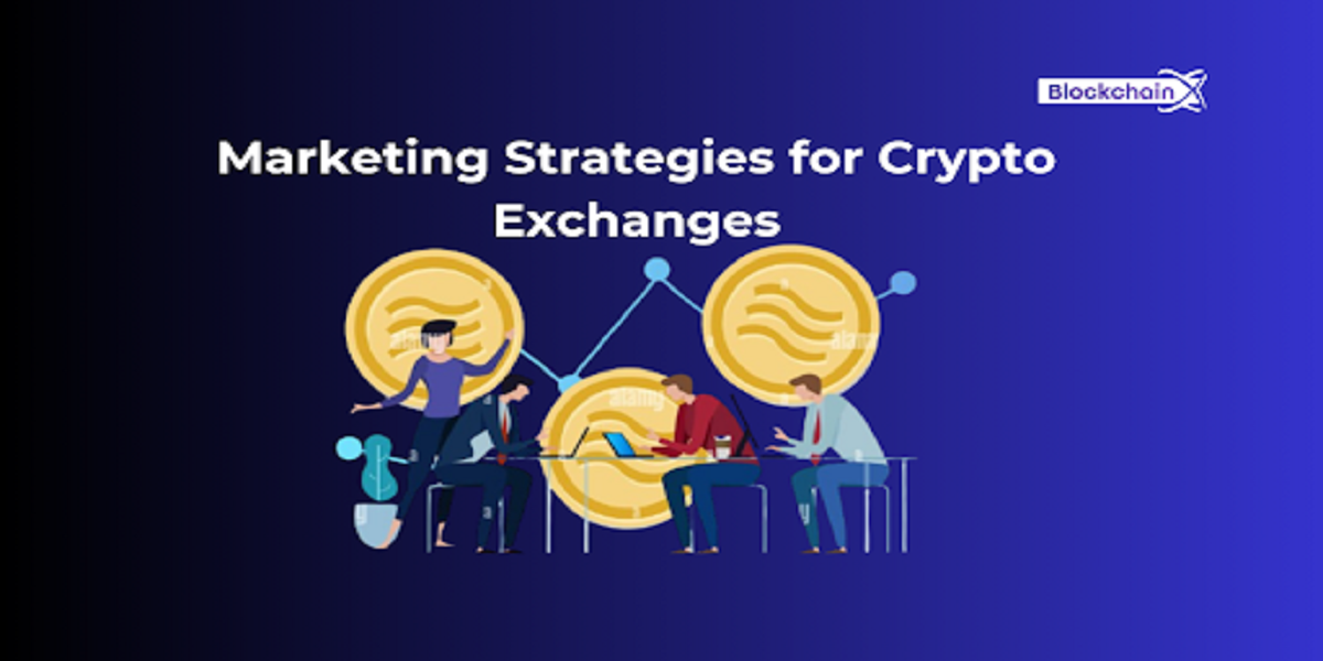 Top 10 Marketing Strategies for Crypto Exchanges in 2024