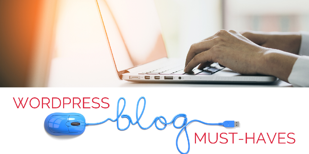 8 Major Must-Haves for a Successful WordPress Blog